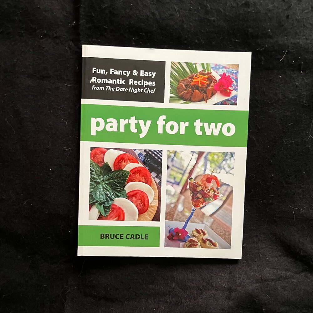 “Party For Two” Cookbook By: Bruce Cadle